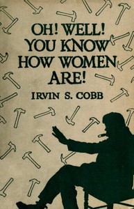 Cover of 'Oh, Well, You Know How Women Are!'