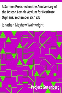 Cover of A Sermon Preached on the Anniversary of the Boston Female Asylum for Destitute Orphans, September 25, 1835