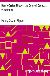 Cover of Henry Ossian Flipper, the Colored Cadet at West Point Autobiography of Lieut. Henry Ossian Flipper, U.S.A., First Graduate of Color from the U.S. Military Academy