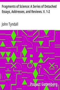 Cover of Fragments of Science: A Series of Detached Essays, Addresses, and Reviews. V. 1-2