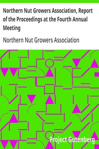 Cover of Northern Nut Growers Association, Report of the Proceedings at the Fourth Annual Meeting Washington D.C. November 18 and 19, 1913