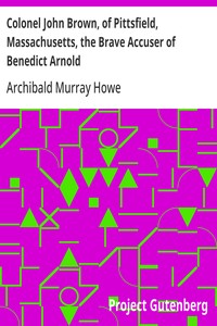 Cover of Colonel John Brown, of Pittsfield, Massachusetts, the Brave Accuser of Benedict Arnold
