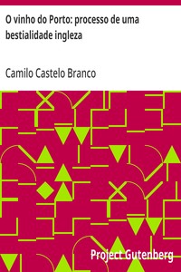 Cover of O vinho do Porto: processo de uma bestialidade ingleza exposição a Thomaz Ribeiro