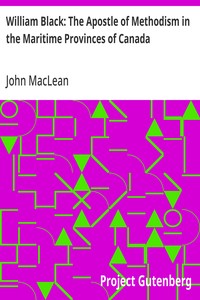 Cover of William Black: The Apostle of Methodism in the Maritime Provinces of Canada