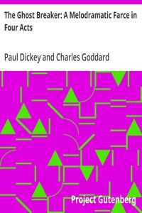 Cover of The Ghost Breaker: A Melodramatic Farce in Four Acts