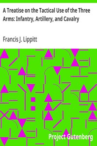 Cover of A Treatise on the Tactical Use of the Three Arms: Infantry, Artillery, and Cavalry