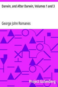 Cover of Darwin, and After Darwin, Volumes 1 and 3 An Exposition of the Darwinian Theory and a Discussion of Post-Darwinian Questions