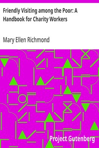 Cover of Friendly Visiting among the Poor: A Handbook for Charity Workers