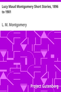 Cover of Lucy Maud Montgomery Short Stories, 1896 to 1901
