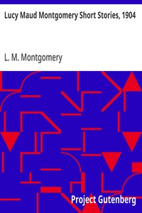 Cover of Lucy Maud Montgomery Short Stories, 1904
