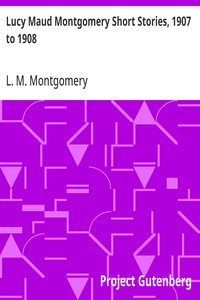 Cover of Lucy Maud Montgomery Short Stories, 1907 to 1908