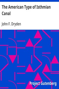Cover of The American Type of Isthmian Canal Speech by Hon. John Fairfield Dryden in the Senate of the United States, June 14, 1906