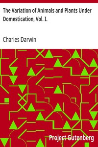 Cover of The Variation of Animals and Plants Under Domestication, Vol. I.