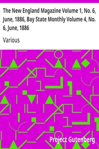 Cover of The New England Magazine Volume 1, No. 6, June, 1886, Bay State Monthly Volume 4, No. 6, June, 1886