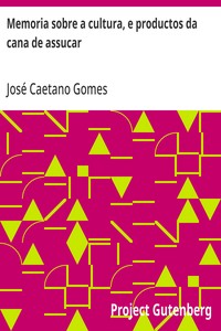Cover of Memoria sobre a cultura, e productos da cana de assucar