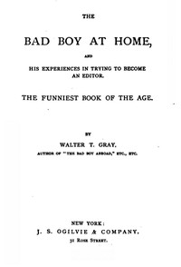 Cover of The Bad Boy at Home, and His Experiences in Trying to Become an Editor 1885