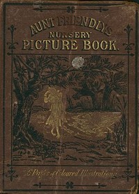 Cover of Aunt Friendly's Picture Book. Containing Thirty-six Pages of Pictures Printed in Colours by Kronheim