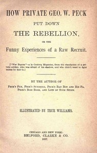 Cover of How Private George W. Peck Put Down the Rebellion or, The Funny Experiences of a Raw Recruit - 1887