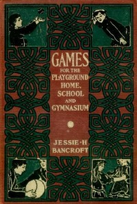 Cover of Games for the Playground, Home, School and Gymnasium