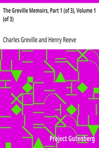Cover of The Greville Memoirs, Part 1 (of 3), Volume 1 (of 3) A Journal of the Reigns of King George IV and King William IV