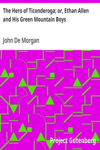 Cover of The Hero of Ticonderoga; or, Ethan Allen and His Green Mountain Boys