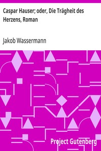 Cover of Caspar Hauser; oder, Die Trägheit des Herzens, Roman