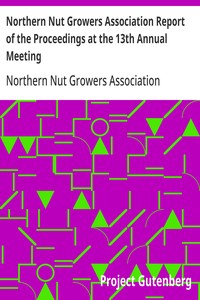 Cover of Northern Nut Growers Association Report of the Proceedings at the 13th Annual Meeting Rochester, N.Y. September, 7, 8 and 9, 1922
