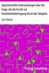 Cover of Experimentelle Untersuchungen über die Frage »Ist die Furcht vor Krankheitsübertragung durch das Telephon berechtigt«? Inaugural-Dissertation zur Erlangung der Doktorwürde in der Medizin, Chirurgie und Geburtshülfe der Hohen Medizinischen Fakultät der Königlichen Universität Greifswald