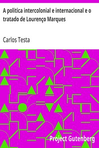Cover of A politica intercolonial e internacional e o tratado de Lourenço Marques Additamento á influencia europea na Africa