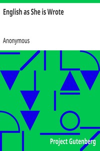 Cover of English as She is Wrote Showing Curious Ways in which the English Language may be made to Convey Ideas or obscure them.