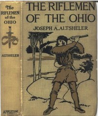 Cover of The Riflemen of the Ohio: A Story of the Early Days along "The Beautiful River"