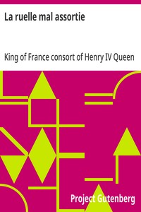 Cover of La ruelle mal assortie ou entretiens amoureux d'une dame éloquente avec un cavalier gascon plus beau de corps que d'esprit et qui a autant d'ignorance comme elle a de sçavoir