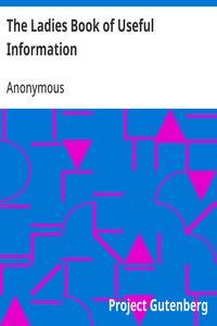 Cover of The Ladies Book of Useful Information Compiled from many sources
