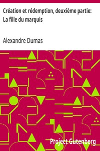 Cover of Création et rédemption, deuxième partie: La fille du marquis