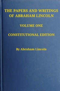 Cover of The Papers and Writings of Abraham Lincoln — Volume 1: 1832-1843