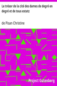 Cover of Le trésor de la cité des dames de degré en degré et de tous estatz