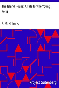 Cover of The Island House: A Tale for the Young Folks
