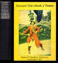 Cover of Howard Pyle's Book of pirates : fiction, fact & fancy concerning the buccaneers & marooners of the Spanish Main