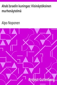 Cover of Ahab Israelin kuningas: Viisinäytöksinen murhenäytelmä