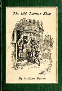 Cover of The Old Tobacco Shop A True Account of What Befell a Little Boy in Search of Adventure