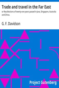 Cover of Trade and travel in the Far East : $b or Recollections of twenty-one years passed in Java, Singapore, Australia and China.