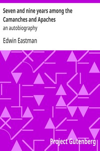 Cover of Seven and nine years among the Camanches and Apaches : $b an autobiography