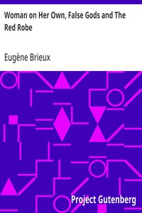 Cover of Woman on Her Own, False Gods and The Red Robe Three Plays By Brieux