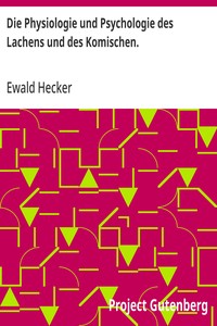 Cover of Die Physiologie und Psychologie des Lachens und des Komischen. Ein Beitrag zur experimentellen Psychologie für Naturforscher, Philosophen und gebildete Laien.