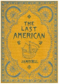 Cover of The Last American A Fragment from The Journal of Khan-li, Prince of Dimph-Yoo-Chur and Admiral in the Persian Navy