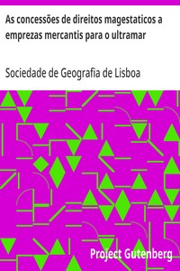 Cover of As concessões de direitos magestaticos a emprezas mercantis para o ultramar representações ao governo