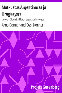 Cover of Matkustus Argentinassa ja Uruguayssa : $b tietoja näiden La Platan tasavaltain oloista