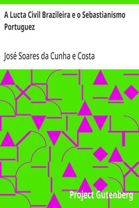 Cover of A Lucta Civil Brazileira e o Sebastianismo Portuguez