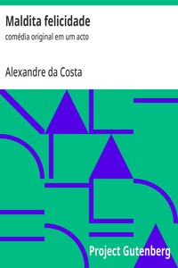 Cover of Maldita felicidade : $b comédia original em um acto