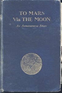 Cover of To Mars via the Moon: An Astronomical Story